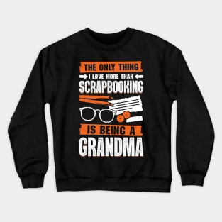 Scrapbooking Grandma Hobby Scrapbooker Gift Crewneck Sweatshirt